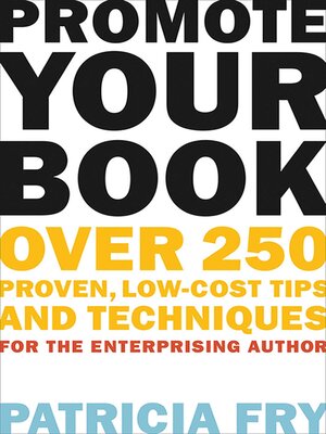 cover image of Promote Your Book: Over 250 Proven, Low-Cost Tips and Techniques for the Enterprising Author